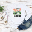 St Patrick's Day Shirts, I Don't Need To Wear Green It's In My Blood 4ST-3333 T-Shirt