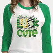 St Patrick's Day Shirts, Irish Shirt, Who Needs Luck When You Are This Cute 4ST-3532 3/4 Sleeve Raglan