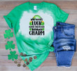 St Patrick's Day Shirts, Shamrock Who Needs Lucy When You've Got Too Much Charm 5SP-97 Bleach Shirt