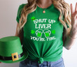 St Patrick_s Day Shirts, Shut Up Liver You_re Fine 2ST-12W Sweatshirt