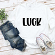 Happy St Patrick's Day Shirts Luck 5SP_50 T-Shirt