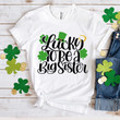 Happy St Patrick's Day Shirts Shamrock Irish, Lucky To Be A Big Sister 5SP-60 T-Shirt