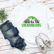 St Patrick's Day Shirts, Here For The Shenanigans 5SP-24 T-Shirt