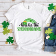 St Patrick's Day Shirts, Here For The Shenanigans 5SP-24 T-Shirt