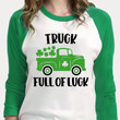 St Patrick's Day Shirts, Irish Shamrock Shirt, Truck Full Of Luck 5SP-92 3/4 Sleeve Raglan