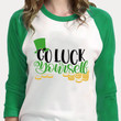 St Patrick's Day Shirts, Go Luck Yourself 5SP-9 3/4 Sleeve Raglan