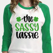 St Patrick's Day Shirts Womens, Shamrock Shirt, The Sassy Lassie 5SP-85 3/4 Sleeve Raglan