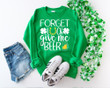 St Patrick's Day Shirts, St Patricks Day Drinking, Forget Luck Give Me Beer 1STW 45 T-Shirt
