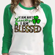 St Patrick's Day Shirts Shamrocks I'm Not Lucky I'm Blessed Irish 6SP-06 3/4 Sleeve Raglan