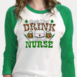 St Patrick's Day Shirts Shamrocks Safety First Drink With A Nurse Irish 6SP-32 3/4 Sleeve Raglan