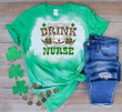 St Patrick's Day Shirts Shamrocks Safety First Drink With A Nurse Irish 6SP-32 Bleach Shirt