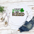 St Patrick's Day Shirts Shamrocks I'm Not Lucky I'm Blessed Irish 6SP-06 T-Shirt