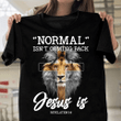 Christian Shirt Normal Isn't Coming Back Jesus Is Revelation 14 T-Shirt KM2104