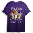I Would Rather Stand With God And Be Judged By The World T-Shirt MN2523-1C7