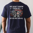 We Don't Know Them All But We Owe Them All T-Shirt MN1523-2