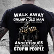 Walk Away I Am A Grumpy Old Man, I Have Anger Issues T-Shirt MN5523-3