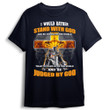I Would Rather Stand With God And Be Judged By The World Christian T-Shirt MN1705 (Front)
