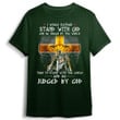 I Would Rather Stand With God And Be Judged By The World Christian T-Shirt MN1705-2 (Front)