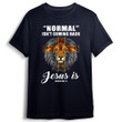 Normal Isn't Coming Back Jesus Is Revelation Christian T-Shirt NV20523