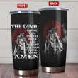 The Devil Saw Me With My Head Down And Thought He'd Won Until I Said Amen Tumbler Christian Tumbler