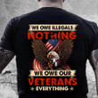We Owe Illegals Nothing We Owe Our Veterans Everything T-Shirt NV14723