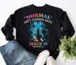 Normal Isn't Coming Back, Jesus Is Revelation Sweatshirt MN9523