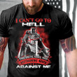 I Can't Go To Hell The Devil Still Has Restraining Order Against Me Knight Templar T-Shirt