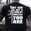 My Gun Is Not A Threat Unless You Are Gun Lover T-Shirt