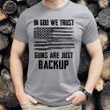 Gun Shirt, In God We Trust Guns Are Just Backup T-Shirt