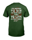 It's Better To Die On Your Feet Than To Live On Your Knees T-Shirt - ATMTEE