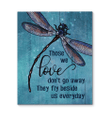 Dragonfly - Those We Love Don't Go Away Matte Canvas