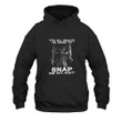 Veteran Funny Quote You All Realize I'm Going To Snap One Day Printed 2D Unisex Hoodie