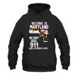 Welcome To Maryland We Don't Dial 911 Until The Smoke Clear Printed 2D Unisex Hoodie