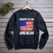 4th Of July Funny Fourth Of July I Identify As An American Printed 2D Unisex Sweatshirt