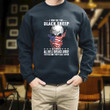 I May Be The Black Sheep But When All Hell Breaks Loose I'm The One They Call Upon Printed 2D Unisex Sweatshirt