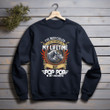 I've Been Called A Lot Of Names In My Life Time But PopPop Is My Favorite Printed 2D Unisex Sweatshirt