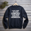 If You Don't Want The Truth Printed 2D Unisex Sweatshirt