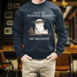 Grumpy Cat I Had My Patience Test I'm Negative Printed 2D Unisex Sweatshirt