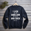 I Lick The Salt Swallow The Tequila And The Lime Printed 2D Unisex Sweatshirt