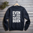 Funny Biden Even My Dog Hates Biden Classic Printed 2D Unisex Sweatshirt