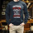 Firefighter Being A Firefighter Is A Choice Being A Retired Firefighter Printed 2D Unisex Sweatshirt