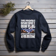 Those Who Would Disrespect Our Flag Have Never Been Handed A Folded One Printed 2D Unisex Sweatshirt