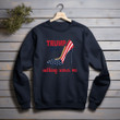 Trump Trump Girl Nothing Scares Me Printed 2D Unisex Sweatshirt