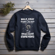 Walk Away I Am A Grumpy Old Man I Have Anger Issues Printed 2D Unisex Sweatshirt