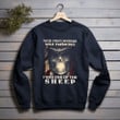 Your First Mistake Was Thinking I Was One Of The Sheep Printed 2D Unisex Sweatshirt