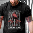 Dysfunctional Veteran Leave Me Alone Printed 2D Unisex T-Shirt