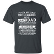I'm Not A Perfect Daughter But My Crazy Dad Loves Me White Text Printed 2D Unisex T-Shirt