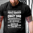 I'm Not A Perfect Daughter But My Crazy Dad Loves Me And That Is Enough Printed 2D Unisex T-Shirt