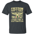 Freedom Isn't Free I Paid For It Proud Desert Storm Veteran Printed 2D Unisex T-Shirt