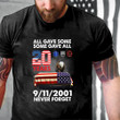Patriot Day 11th Of September All Gave Some Some Gave All Printed 2D Unisex T-Shirt